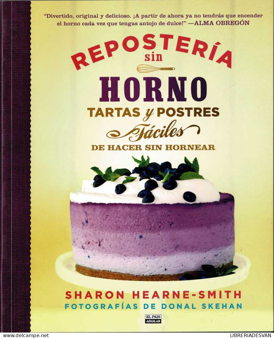 Repostería Sin Horno. Tartas Y Postres Fáciles De Hacer Sin Hornear - Sharon Hearne-Smith - Gastronomy