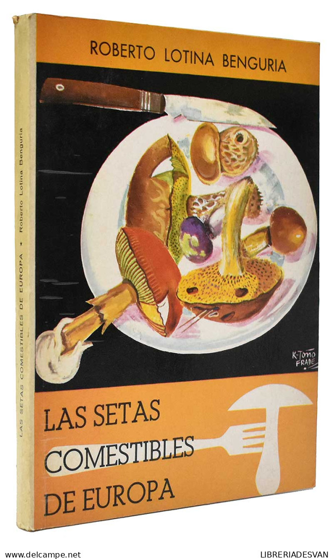 Las Setas Comestibles De Europa - Roberto Lotina Benguria - Gastronomía