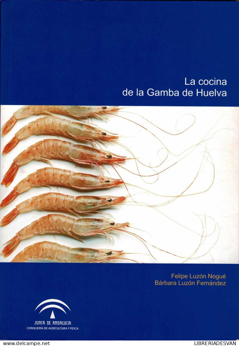 La Cocina De La Gamba De Huelva - Felipe Luzón Nogué, Bárbara Luzón Fernández - Gastronomia