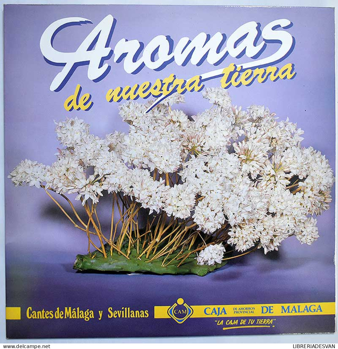 Aromas De Nuestra Tierra - Cantes De Málaga Y Sevillanas. LP - Altri & Non Classificati