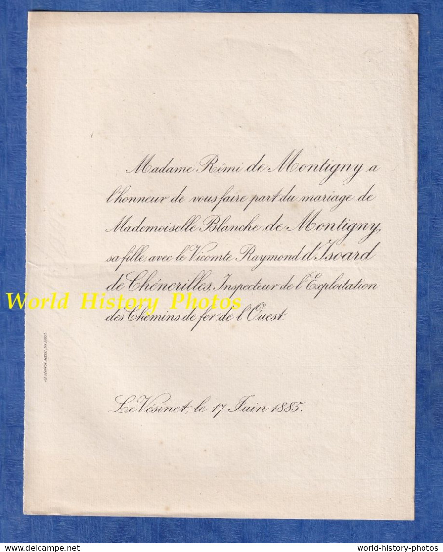 Faire Part De Mariage - 1885 - LE VESINET - Mademoiselle Blanche De MONTIGNY & Vicomte Raymond D' ISOARD De CHENERILLES - Wedding