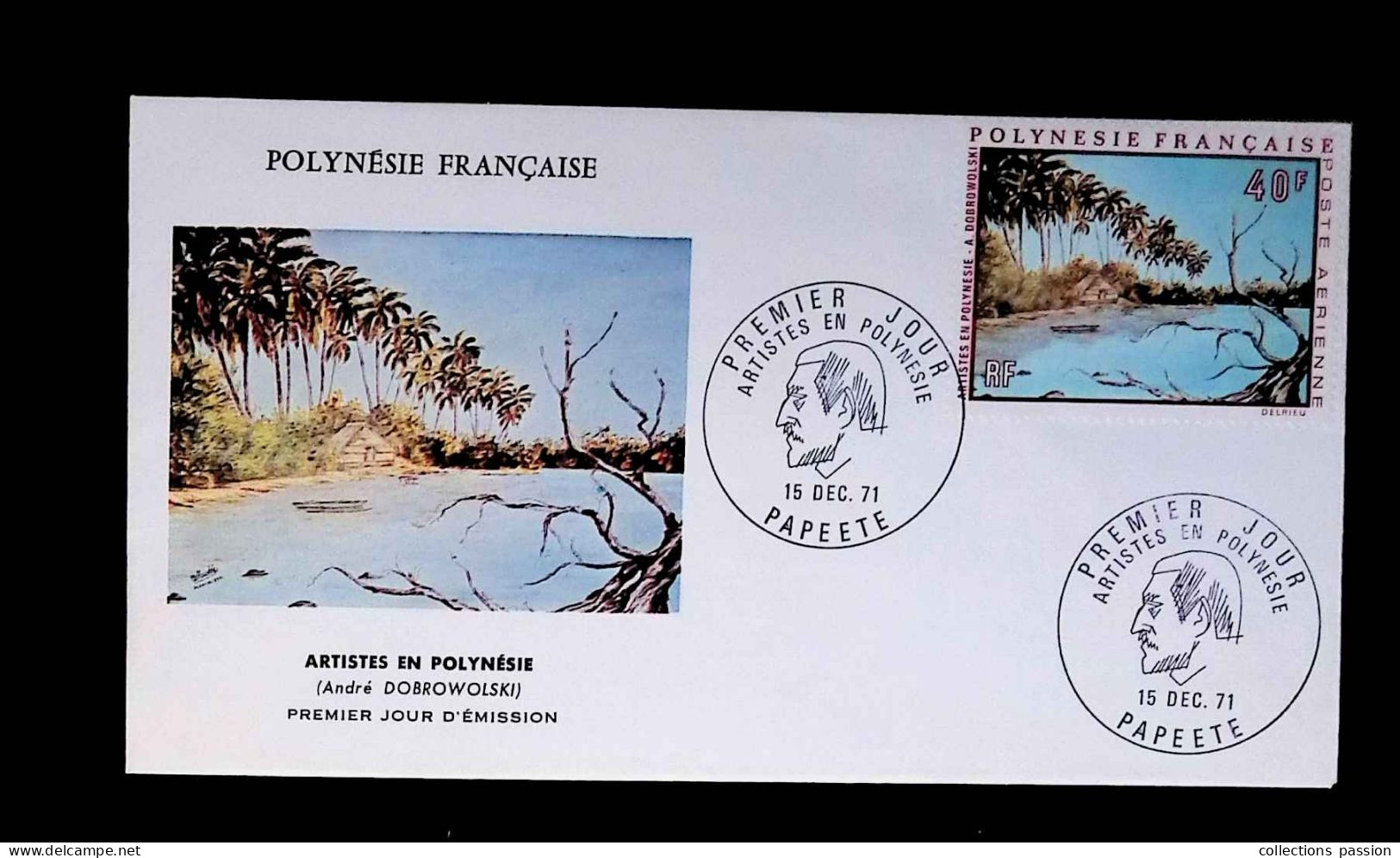 CL, FDC, 1 Er Jour, Polynésie Française, Papeete, 15 Dec. 71, Poste Aérienne, Artistes En Polynésie, André Dobrowolski - Covers & Documents