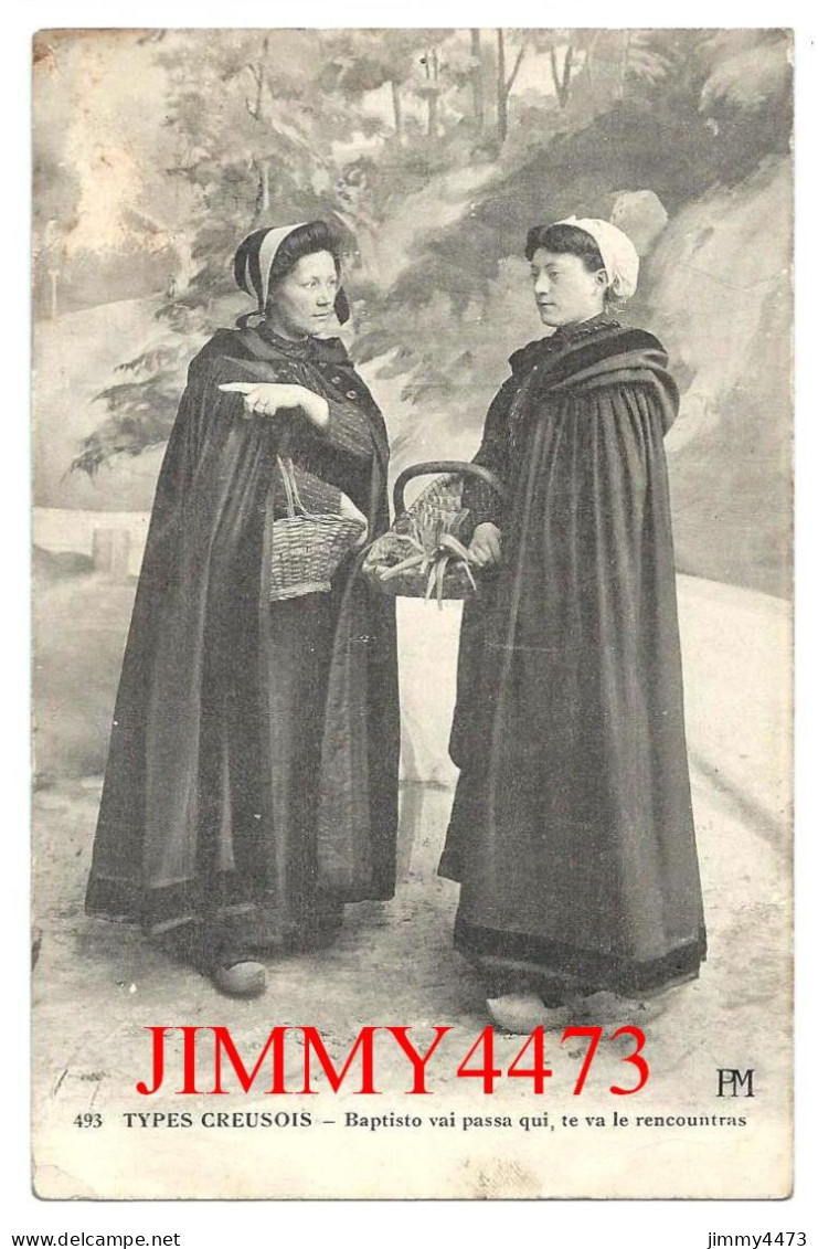 CPA - TYPES CREUSOIS En 1913 - Baptisto Vai Passa Qui Te Va Le Rencountras - N° 493 - Edit. P. M. - Limousin