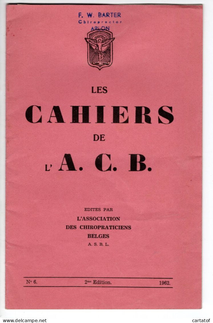 Les CAHIERS De L' A.C.B. édités Par L'Association Des Chiropracteurs Belges . BARTER à ARLON - Gezondheid