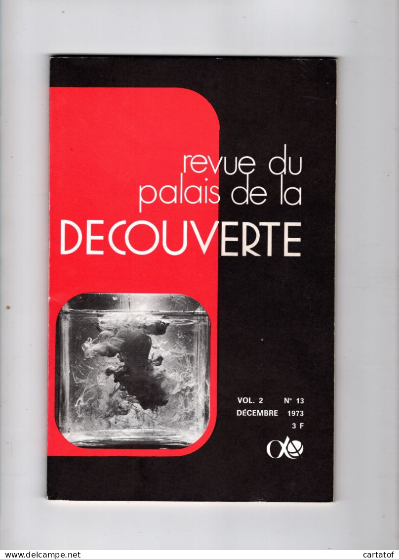 Revue Du Palais De La DECOUVERTE N°13  Décembre 1973 . - Science