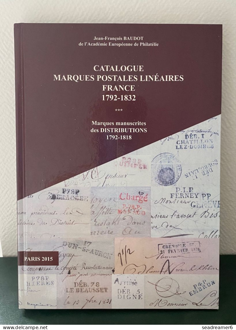 JEAN FRANCOIS BAUDOT CATALOGUE 2015 NEUF MARQUES POSTALES LINÉAIRES FRANCE 1792-1832/ MARQUES MANUSCRITES DISTRIBUTIONS - France