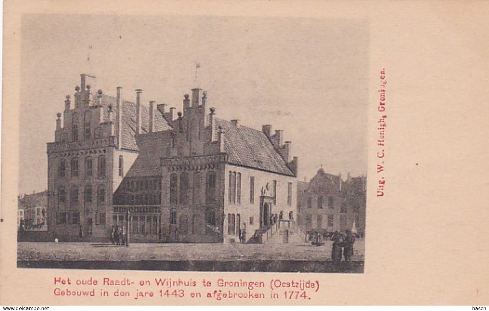 2747	169	Groningen, Het Oude Raadt En Wijnhuis Te Groningen (Oostzijde) Gebouwd In Den Jaren 1443 En Afgebroken In 1774  - Groningen