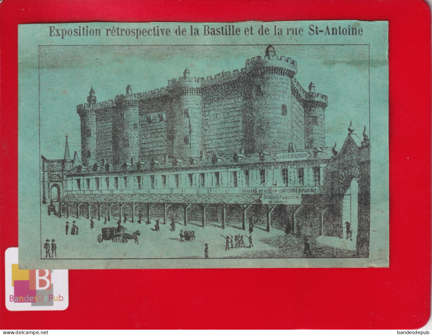 Rare Exposition Rétrospective Bastille Rue St Antoine Paris Dragées Braquier Boivin Verdun Meuse Usine Chateau Coulmier - Pubblicitari