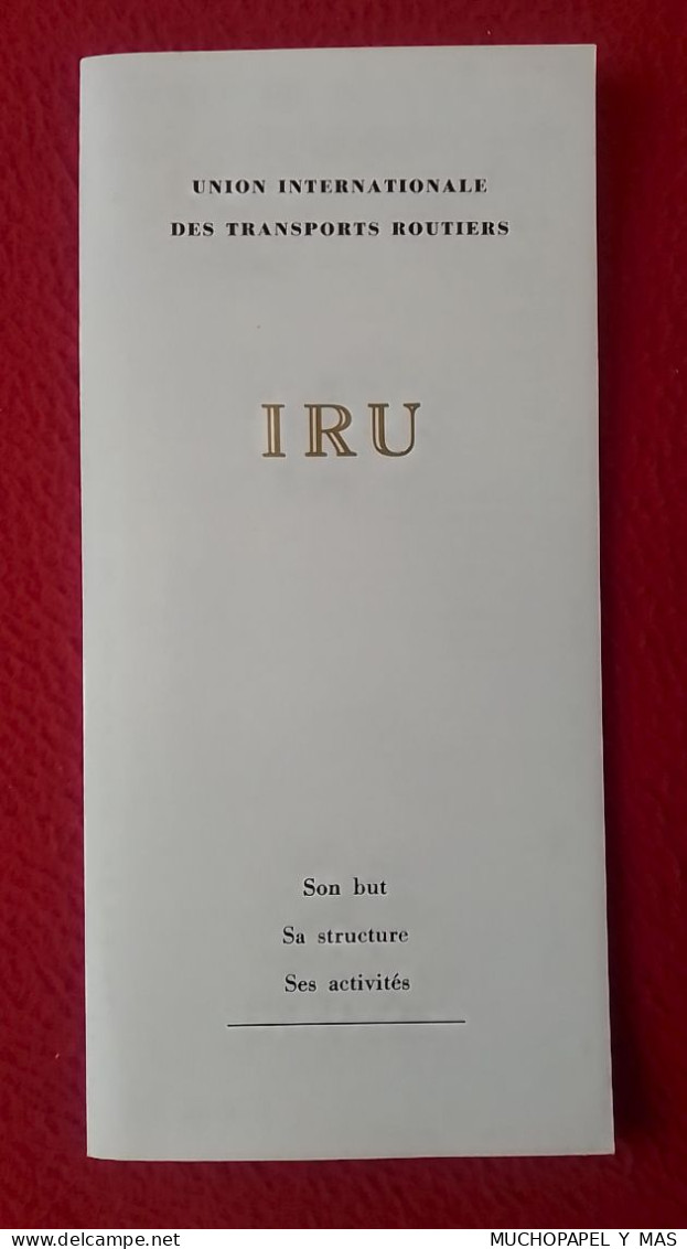 ANTIGUO FOLLETO TRÍPTICO IRU UNION INTERNATIONALE DES TRANSPORTS ROUTIERS..GENÈVE SUISSE..TRANSPORTE POR CARRETERA... - Otros & Sin Clasificación