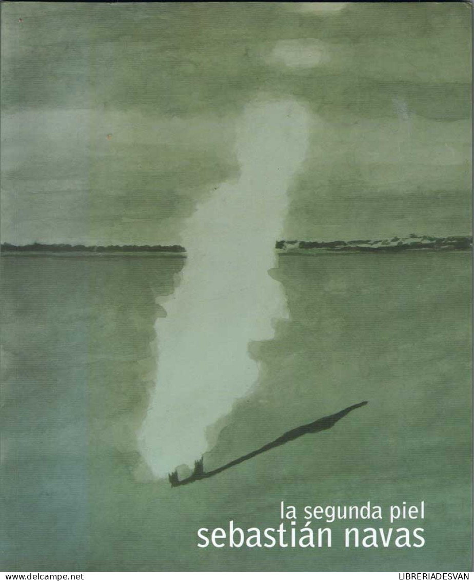 La Segunda Piel. Catálogo De Obras - Sebastián Navas - Arts, Hobbies