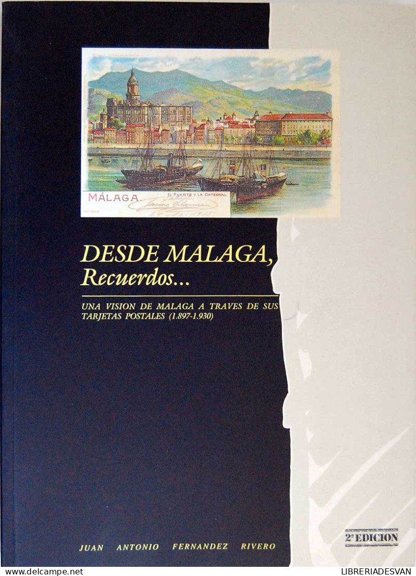 Desde Málaga, Recuerdos... Una Visión De Málaga A Través De Sus Tarjetas Postales (1897-1930) - Juan Antonio Ferná - Kunst, Vrije Tijd