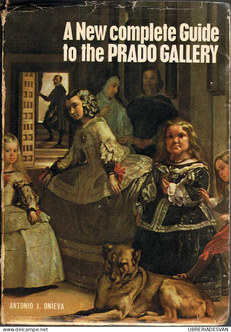 A New Complete Guide To The Prado Gallery - Antonio J. Onieva - Arts, Loisirs