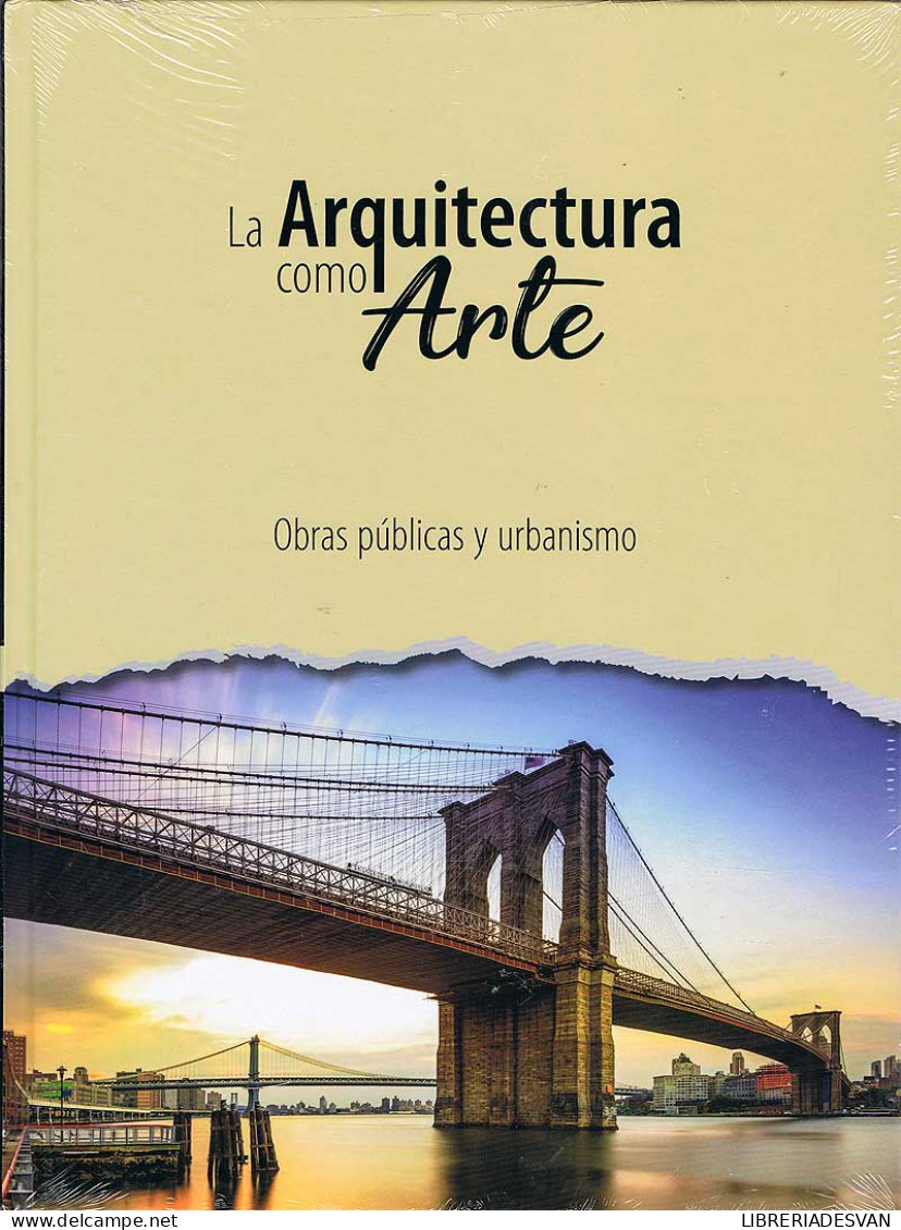 La Arquitectura Como Arte. Obras Públicas Y Urbanismo - Kunst, Vrije Tijd