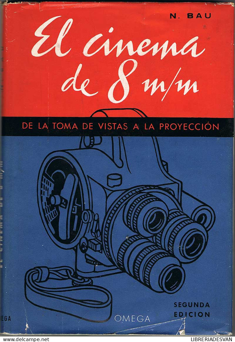 El Cinema De 8 Mm. De La Toma De Vistas A La Proyección - N. Bau - Arts, Hobbies