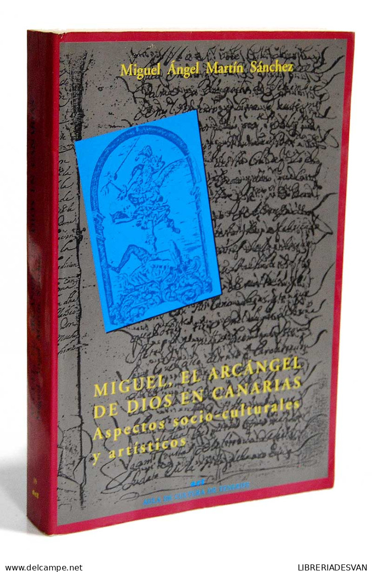 Miguel, El Arcángel De Dios En Canarias. Aspectos Socio-culturales Y Artísticos - Miguel Angel Martín Sánchez - Arts, Loisirs