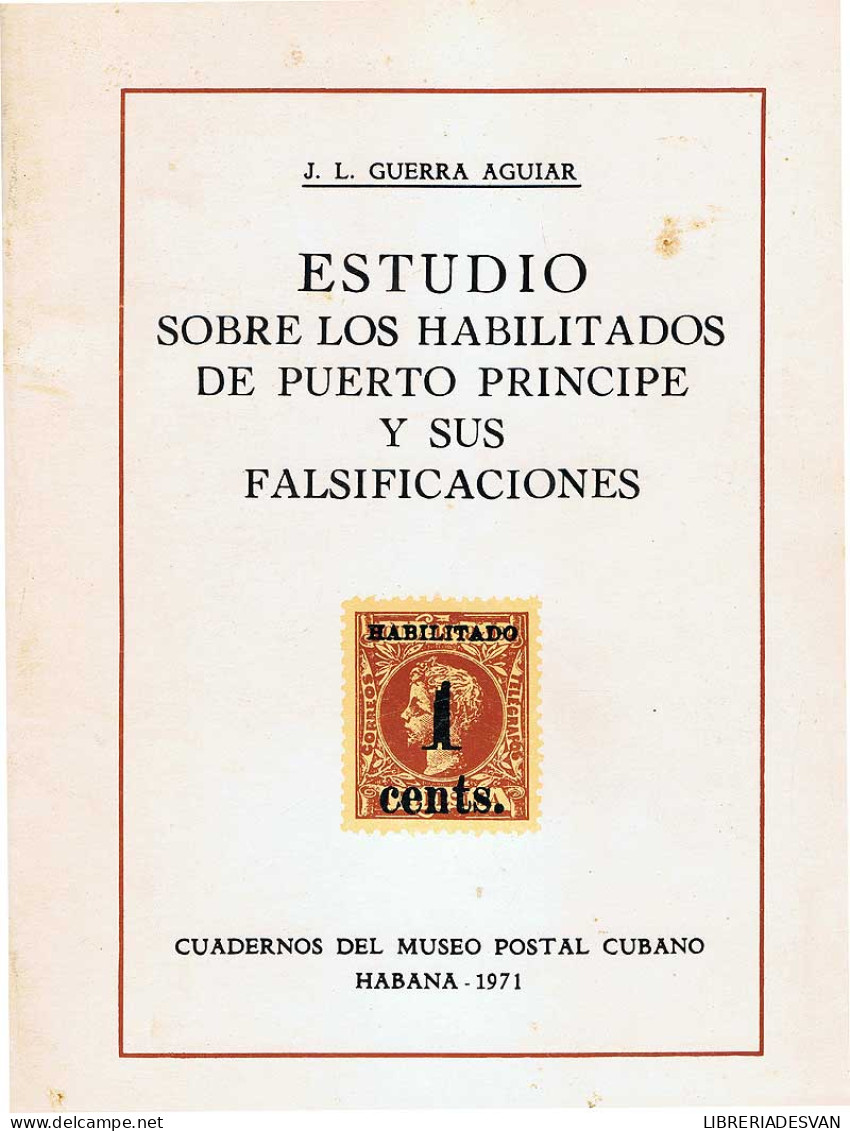 Estudio Sobre Los Habilitados De Puerto Príncipe Y Sus Falsificaciones - J. L. Guerra Aguiar - Kunst, Vrije Tijd