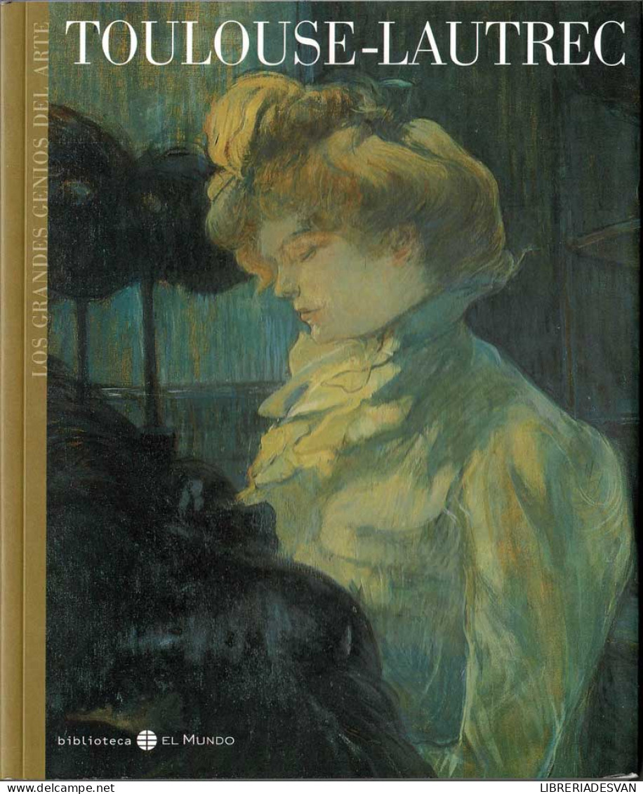 Los Grandes Genios Del Arte No. 20. Toulouse-Lautrec - Juan Manuel Bonet - Arts, Loisirs