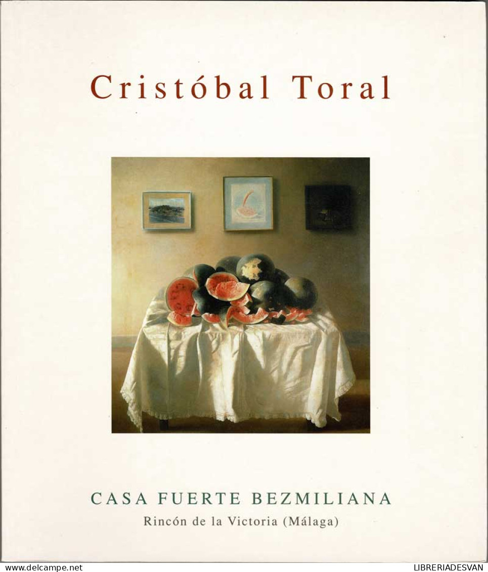 Cristóbal Toral. Casa Fuerte Bezmiliana. Catálogo De Exposición - Arts, Hobbies