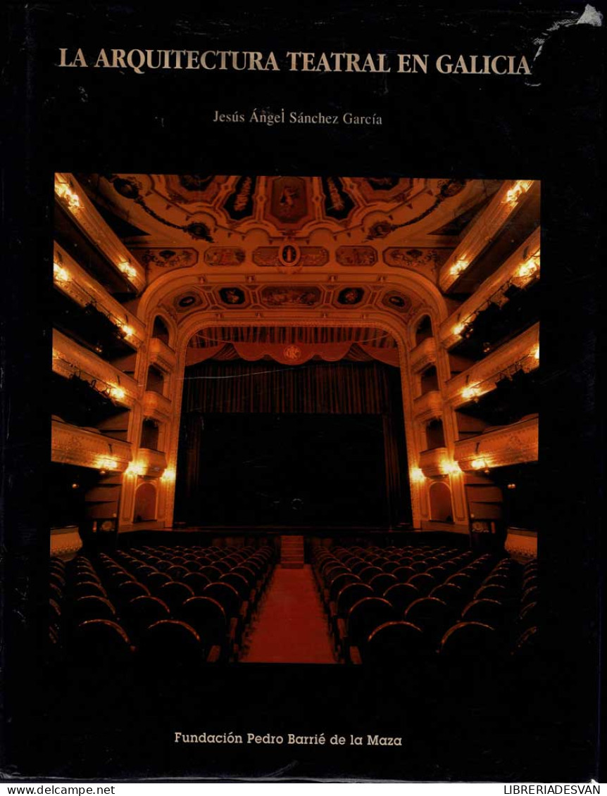 La Arquitectura Teatral En Galicia - Jesús Angel Sánchez García - Arts, Loisirs