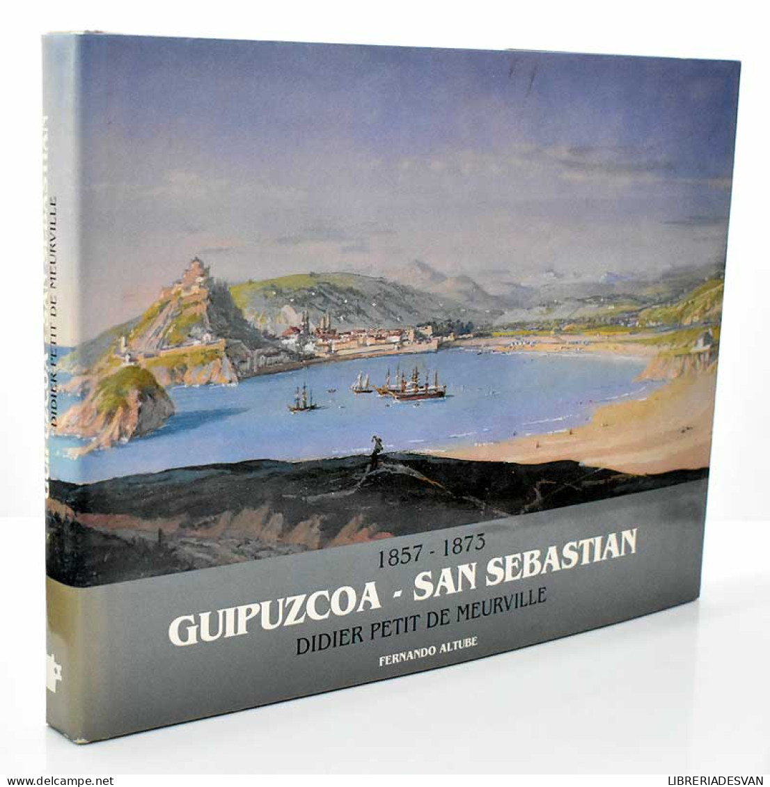 Guipúzcoa - San Sebastián. 1857-1873. Didier Petit De Meurville - Fernando Altube - Kunst, Vrije Tijd