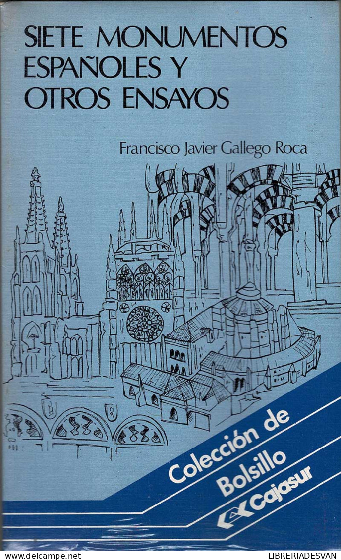 Siete Monumentos Españoles Y Otros Ensayos - Francisco Javier Gallego Roca - Kunst, Vrije Tijd