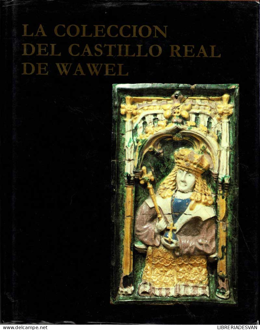 La Colección Del Castillo Real De Wawel - Jerzy Szablowski - Arts, Hobbies