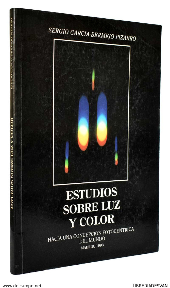 Estudios Sobre Luz Y Color. Hacia Una Concepción Fotocéntrica Del Mundo - Sergio García-Bermejo Pizarro - Arte, Hobby