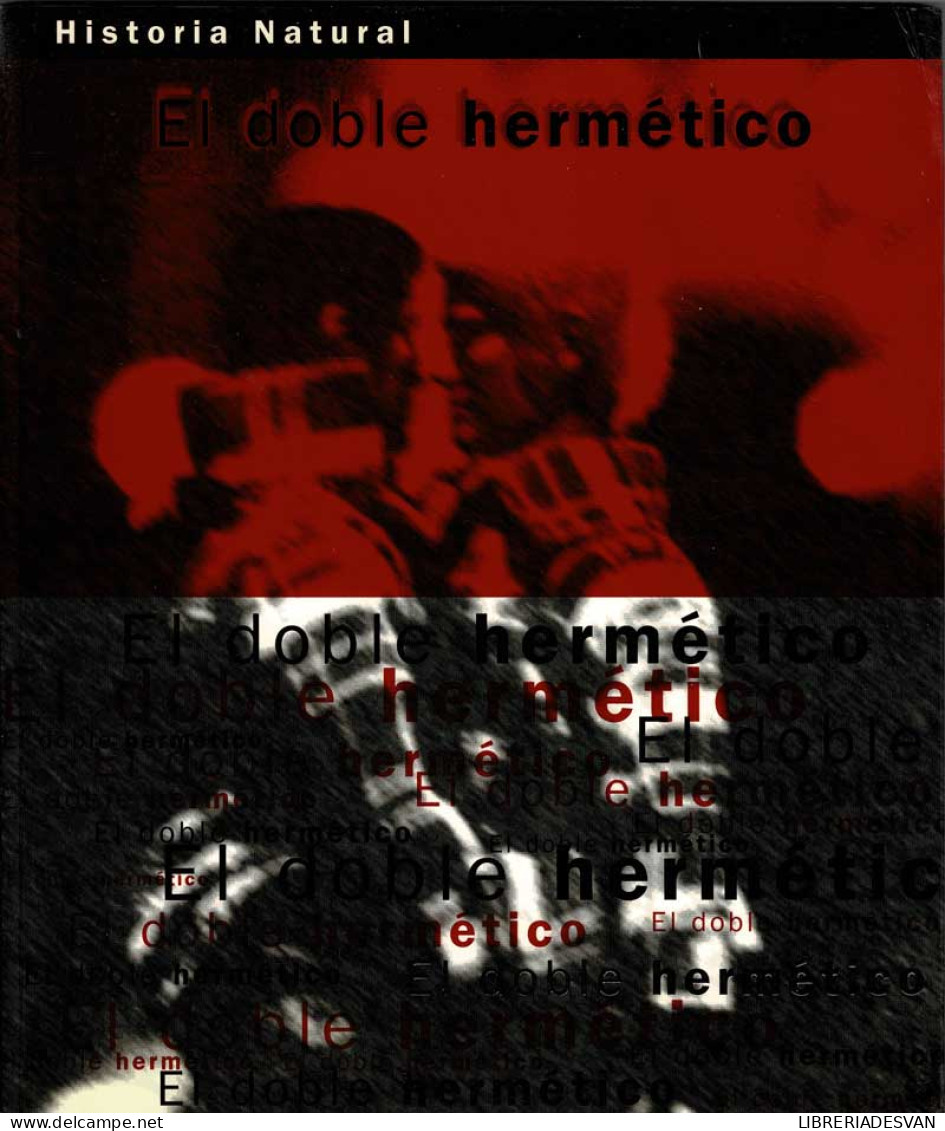 Historia Natural. El Doble Hermético. Catálogo De Exposición - Kunst, Vrije Tijd
