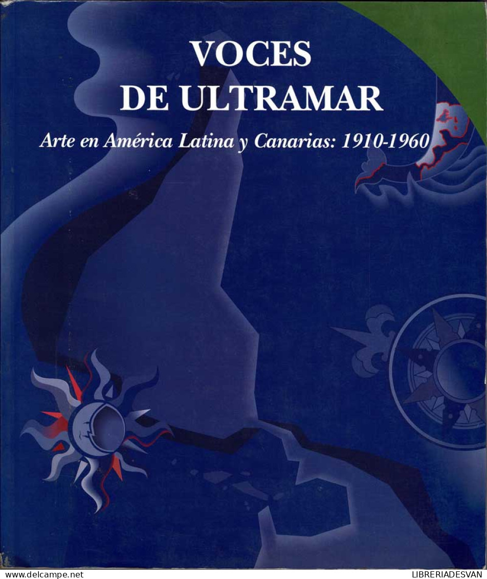 Voces De Ultramar. Arte En América Latina Y Canarias: 1910-1960. Catálogo De Exposición - Arte, Hobby