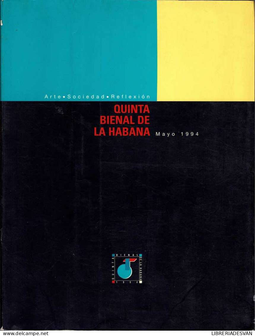 Quinta Bienal De La Habana. Arte. Sociedad. Reflexión. Mayo 1994. Catálogo De Exposición - Bellas Artes, Ocio