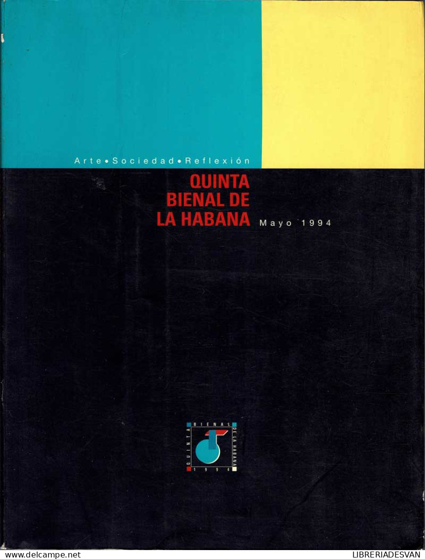 Quinta Bienal De La Habana. Arte. Sociedad. Reflexión. Mayo 1994. Catálogo De Exposición - Arte, Hobby