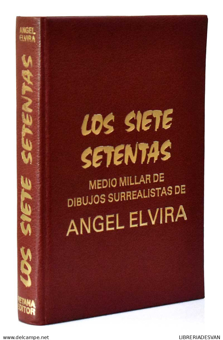 Los Siete Setentas. Medio Millar De Dibujos Surrealistas - Angel Elvira - Kunst, Vrije Tijd