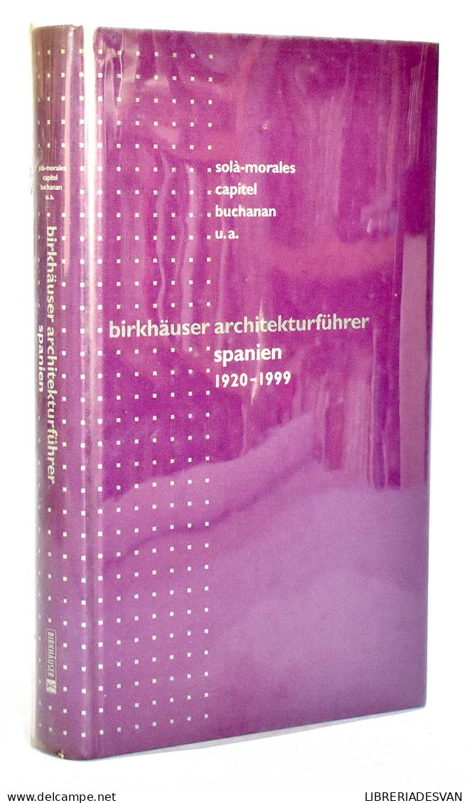 Birkhäuser Architekturführer Spanien 1920-1999 - Ignasi De Sola-Morales, Anton Capitel, Peter Et Al Buchanan - Arts, Loisirs