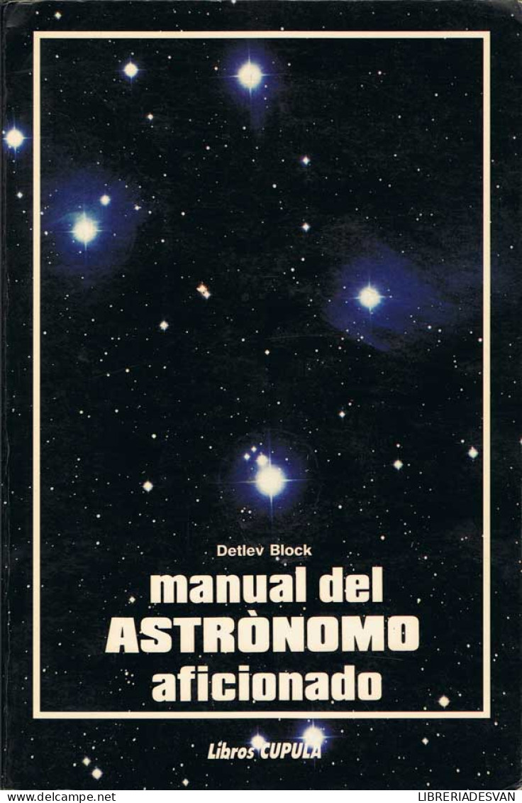 Manual Del Astrónomo Aficionado - Detlev Block - Ciencias, Manuales, Oficios
