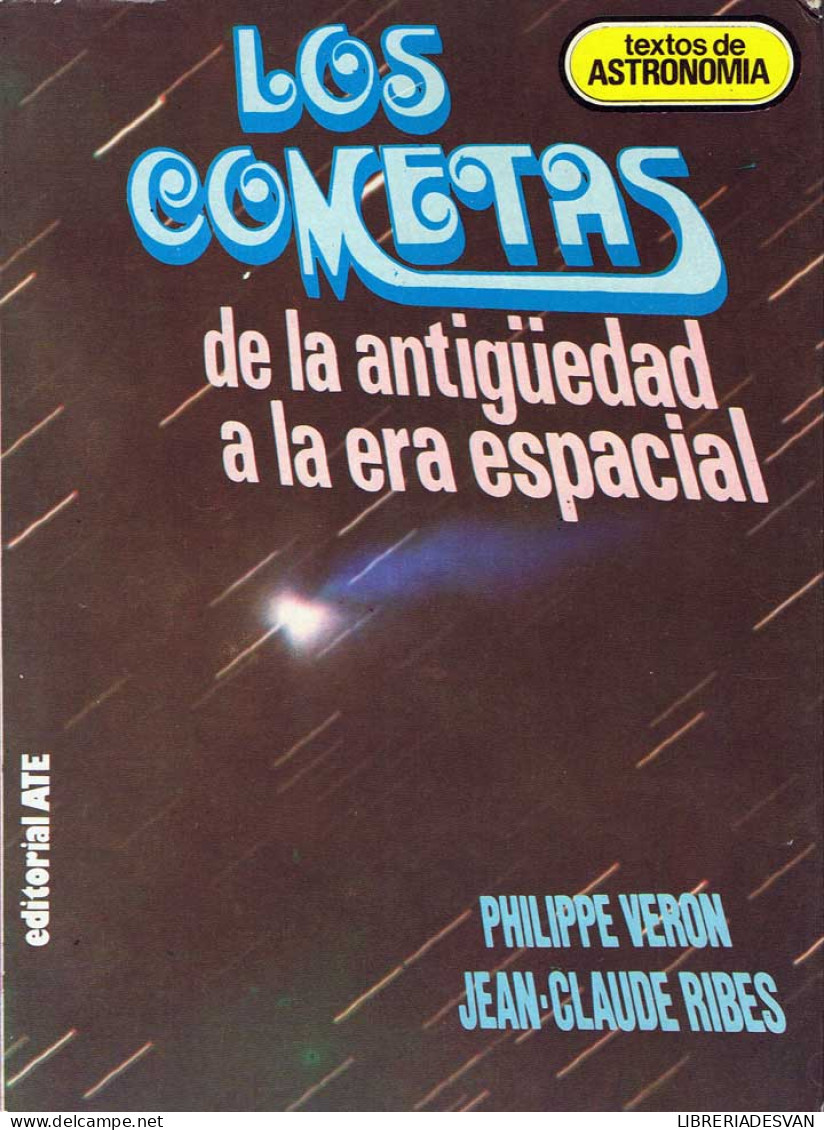 Los Cometas De La Antigüedad A La Era Espacial - Philippe Veron Y Jean-Claude Ribes - Ciencias, Manuales, Oficios