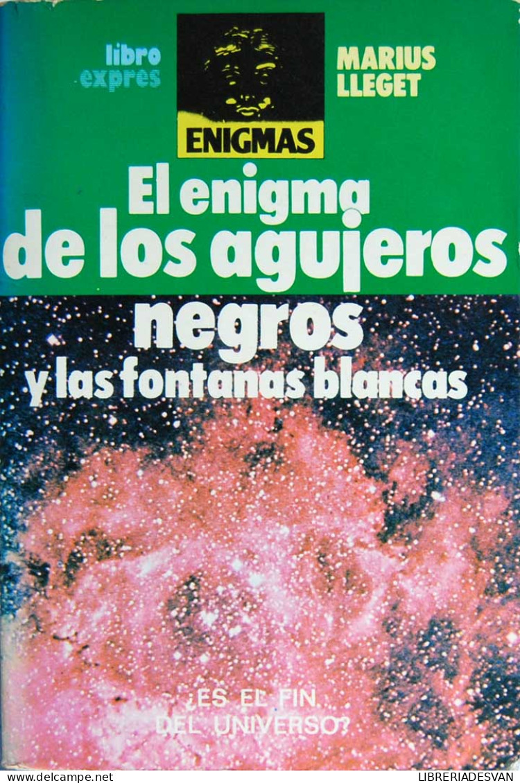 El Enigma De Los Agujeros Negros Y Las Fontanas Blancas - Marius Lleget - Ciencias, Manuales, Oficios