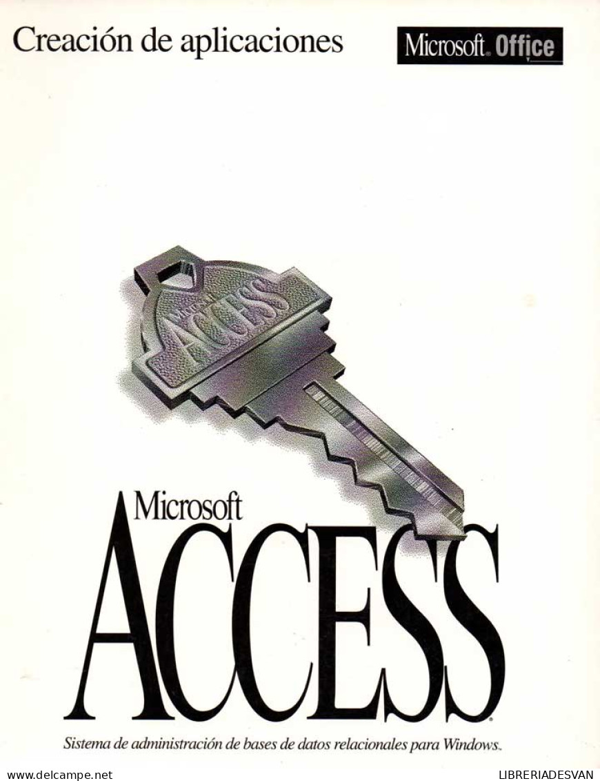 Creación De Aplicaciones. Microsoft Access. Sistema De Administración De Bases De Datos Relacionales Para Windows - Ciencias, Manuales, Oficios