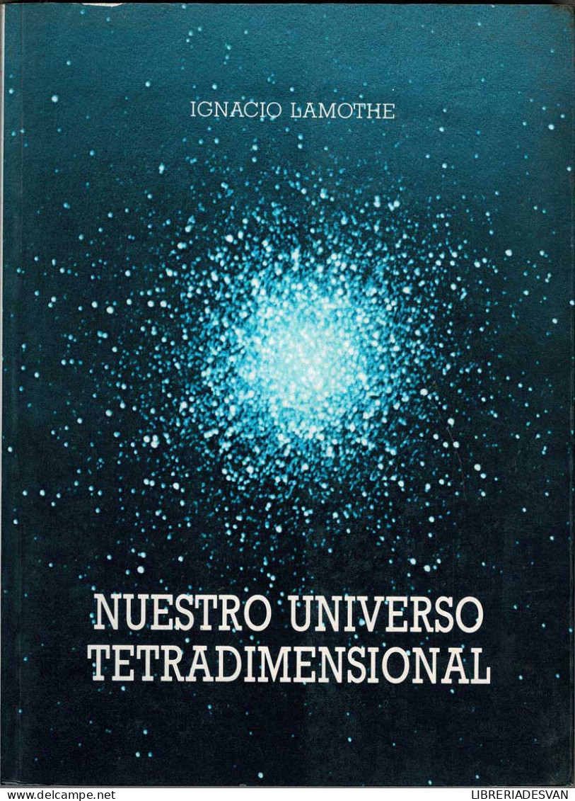 Nuestro Universo Tetradimensional - Ignacio Lamothe - Handwetenschappen