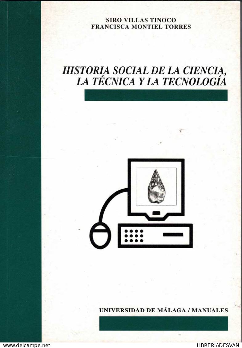 Historia Social De La Ciencia, La Técnica Y La Tecnología - Siro Villas Tinoco Y Francisca Montiel Torres - Craft, Manual Arts