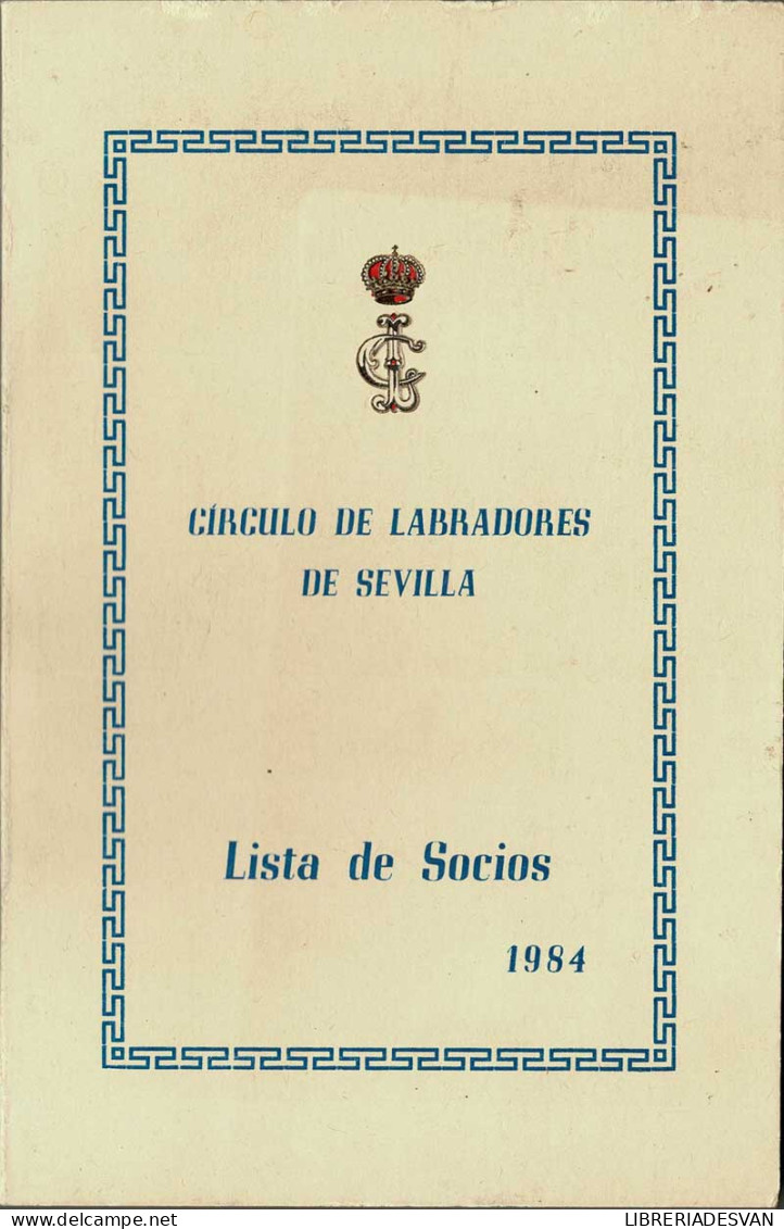 Círculo De Labradores De Sevilla. Lista De Socios 1984 - Handwetenschappen