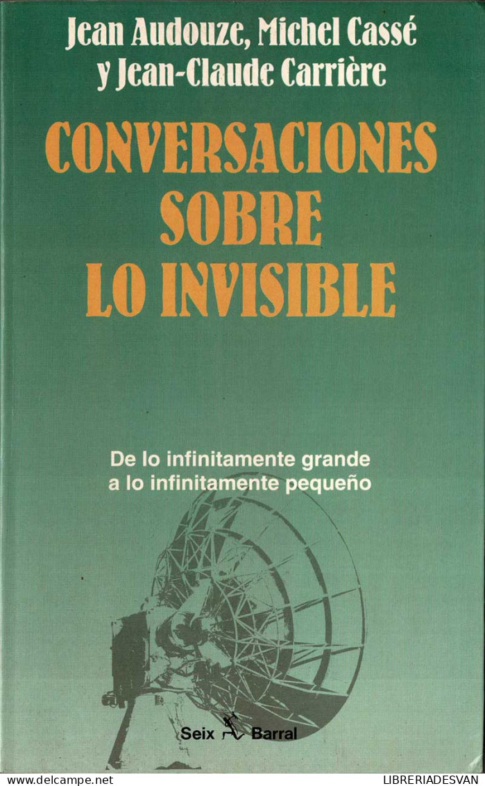 Conversaciones Sobre Lo Invisible - Jean Audouze, Michel Cassé Y Jean-Claude Carrière - Ciencias, Manuales, Oficios