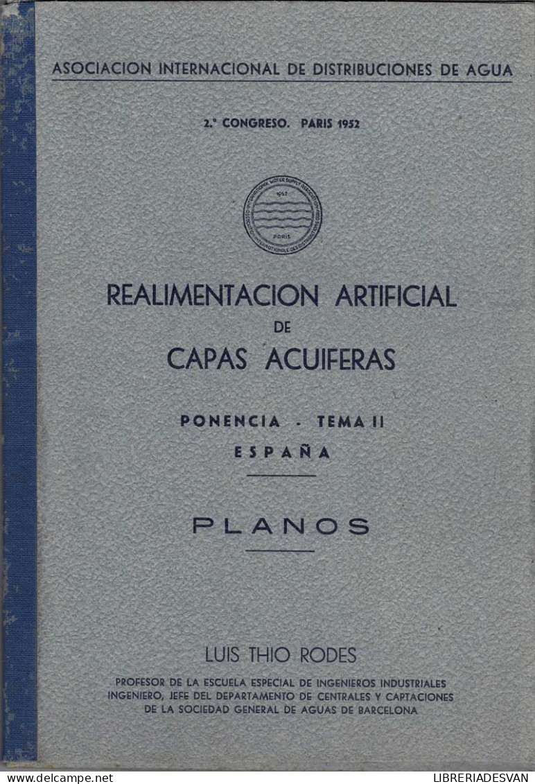 Realimentación Artificial De Capas Acuíferas. Ponencia. Tema II. España. Memoria + Planos - Luis Thio Rodes - Ciencias, Manuales, Oficios