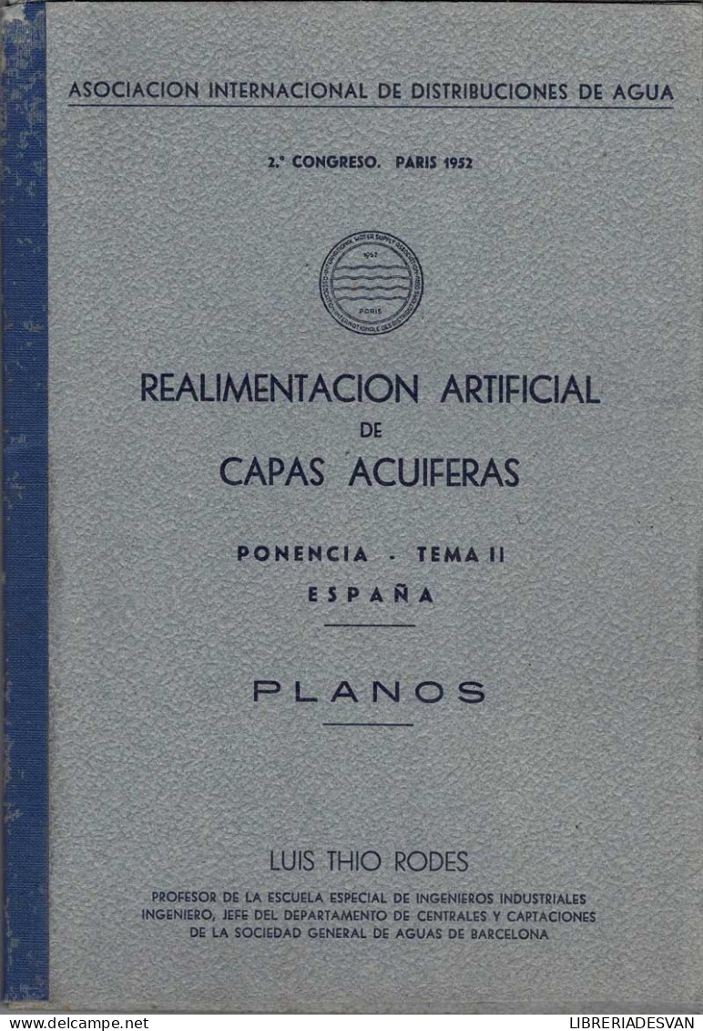 Realimentación Artificial De Capas Acuíferas. Ponencia. Tema II. España. Memoria + Planos - Luis Thio Rodes - Handwetenschappen