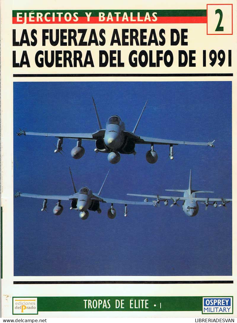 Las Fuerzas Aéreas De La Guerra Del Golfo De 1991. Ejércitos Y Batallas 2 - Roy Braybrook - History & Arts