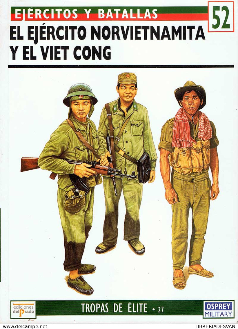 El Ejército Norvietnamita Y El Viet Cong. Ejércitos Y Batallas 52 - Ken Conboy - History & Arts