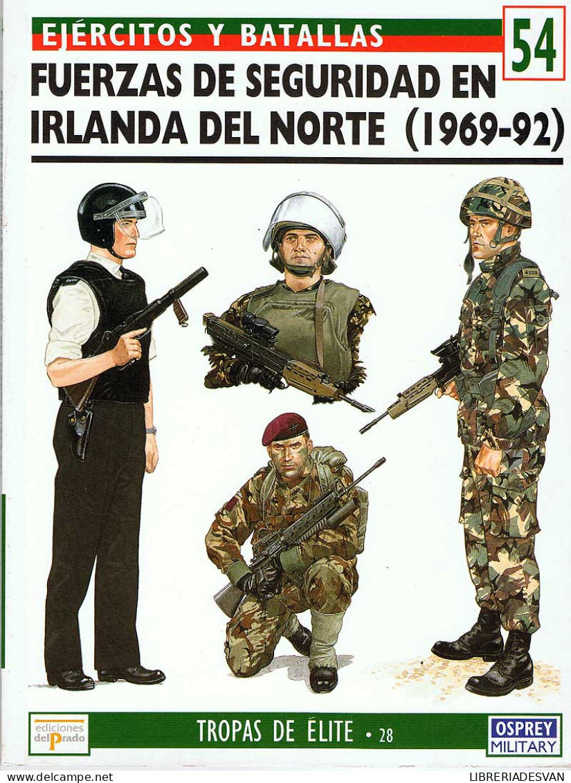 Fuerzas De Seguridad En Irlanda Del Norte (1969-92). Ejércitos Y Batallas 54 - Tim Ripley Y Mike Chappel - Histoire Et Art