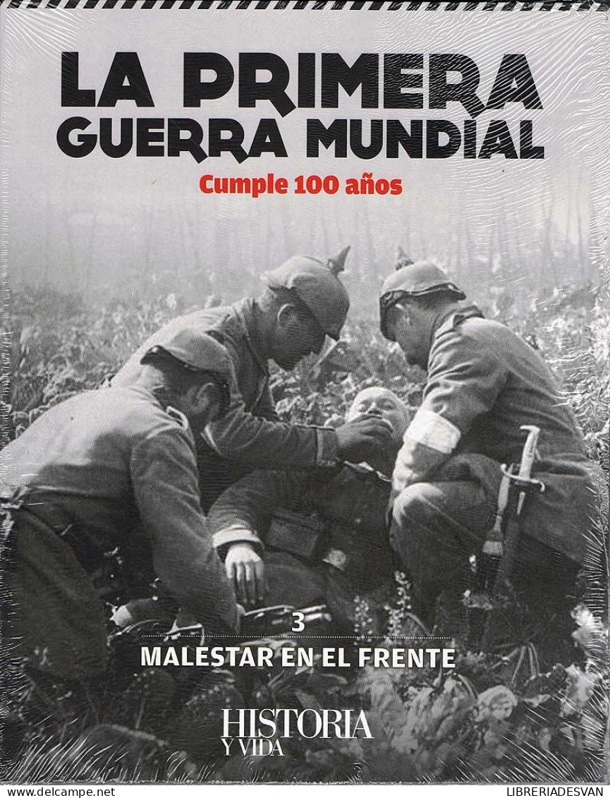 La Primera Guerra Mundial Cumple 100 Años Vol. 3. Malestar En El Frente - History & Arts