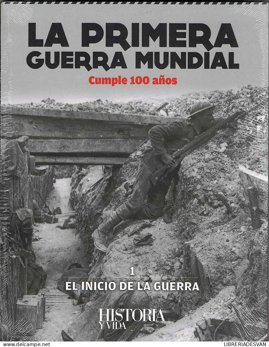 La Primera Guerra Mundial Cumple 100 Años Vol. 1. El Inicio De La Guerra - Histoire Et Art