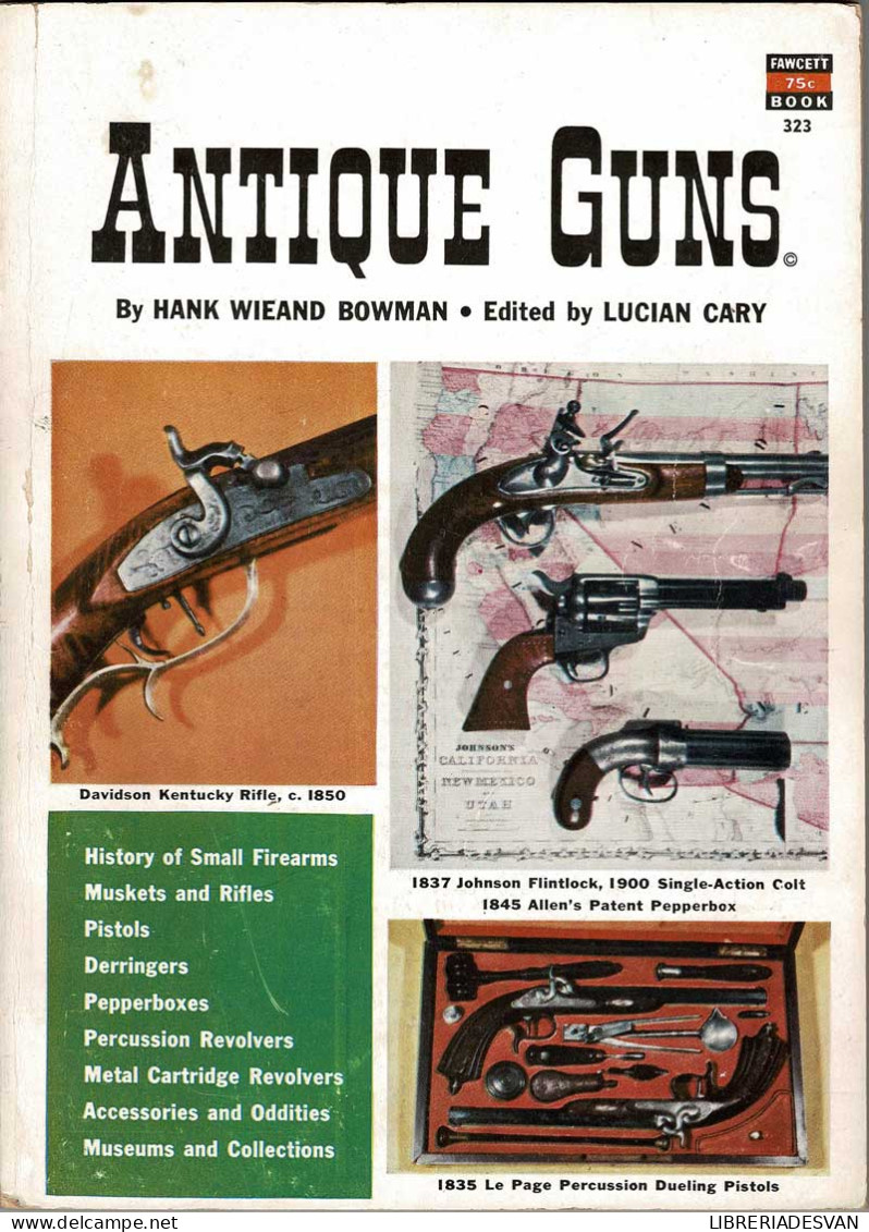 Antique Guns - Hank Wieand Bowman - Geschiedenis & Kunst