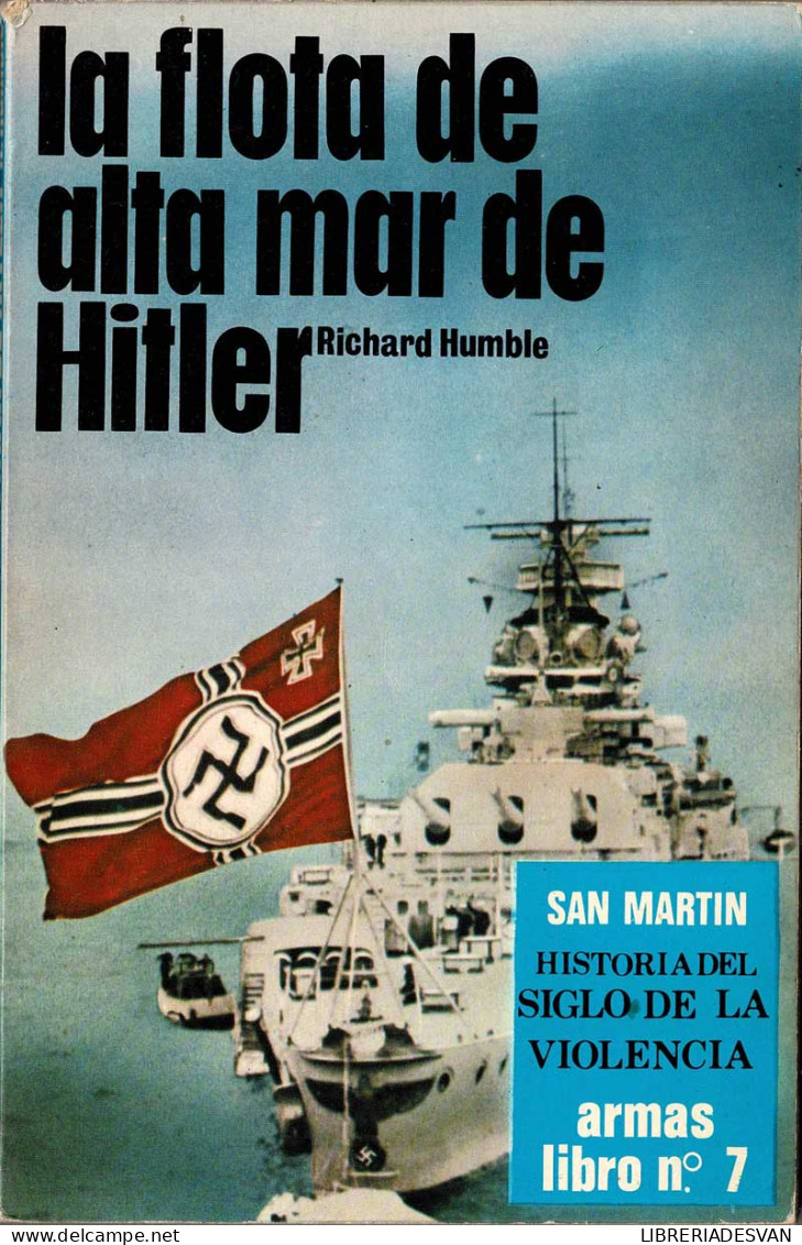 La Flota De Alta Mar De Hitler - Richard Humble - Histoire Et Art
